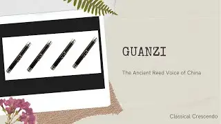 The Guanzi: Ancient Double-Reed of China &ndash; Piercing Voice of Tradition and Innovation