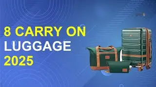 8 Carry On Luggage 2025 | Best Carry On Luggage For Travel