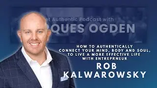 How To Authentically Connect Your Mind, Body, And Soul To Live A More Effective Life