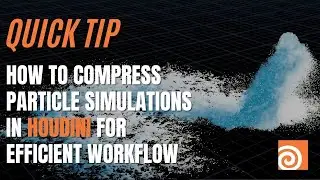 Quick Tip - How to Compress Particle Simulations in Houdini for Efficient Workflow