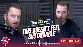 This Doesn&rsquo;t Feel Sustainable - The St. Louis Podcast: Episode #136