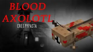 Minecraft CREEPYPASTA Blood Axolotl