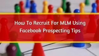 ★★How To Recruit For MLM Using Facebook Prospecting Tips★★