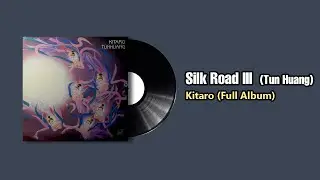 Silk Road III(Tun Huang) - Kitaro (1981) Full Album