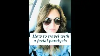 How to Travel with a Facial Paralysis | Bell's Palsy