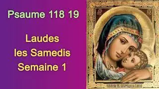 Psaume 118 19, Laudes les Samedis semaine 1