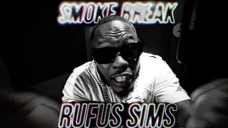 Smoke Break: Rufus Sims