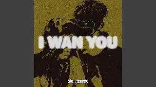 I WAN YOU