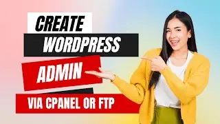 How To Create WordPress Admin Account via Cpanel or FTP & Reset Existing Admin Password?