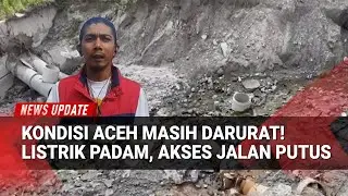 Kondisi Aceh Belum Membaik, Listrik Belum Pulih Sepenuhnya dan Akses Jalan Putus