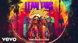Skinny Fabulous, Dj Spider - Lean This Party | Official Audio