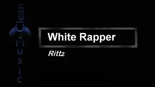 Rittz - White Rapper (Clean Version)