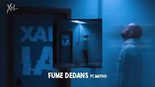 XAL - Fume Dedans Ft. MATHO