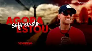 Agora Estou Sofrendo - Denisson Silver