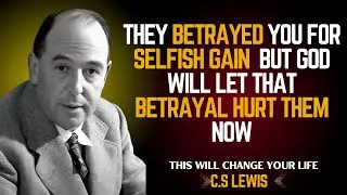 They Betrayed You for Selfish Gain &mdash; But God Will Let That Betrayal Hurt Them Now || C.S Lewis