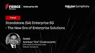 Standalone Enterprise 5G- The New Era of Enterprise Solutions | Fierce Wireless Enterprise 5G Summit