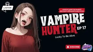 VH EP17: Lucky To Be Alive [Teasing] [Playful] [Dark] [Whispers] [Hypnotic]