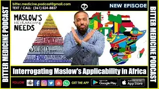 Interrogating Maslow's Applicability in Africa (Bitter Medicine Podcast Livestream)