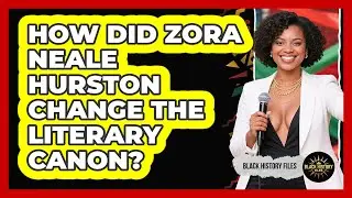 How Did Zora Neale Hurston Change The Literary Canon? - Black History Files