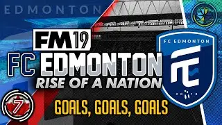Football Manager 2019 | FC Edmonton #7: Goals, Goals, Goals #FM19