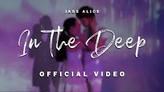 Jade Alice - In The Deep (Official Video)