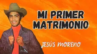 Mi Primer Matrimonio - Jes&uacute;s Moreno | Video Letra | M&uacute;sica Llanera