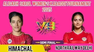 Semi-final North Railway Delhi Vs ￼Himachal Sarol Aligarh Sarol Women's Kabaddi Tournament 2025