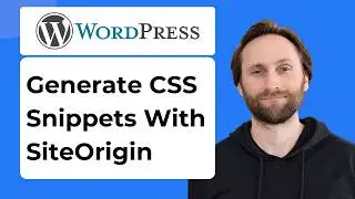 How to Generate CSS Snippets in WordPress with SiteOrigin CSS Plugin [2026 Guide]