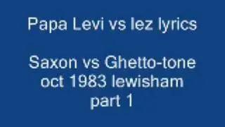 papa levi vs lez lyrics 1983 saxon vs ghetto tone part 1