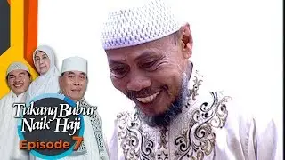 Semangat 45 Banget Mang Ojo Mau Pergi Ke Rumah Haji Sulam - Tukang Bubur Naik Haji Eps 7