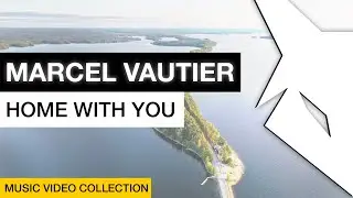 Marcel Vautier - Home With You [Official Video]