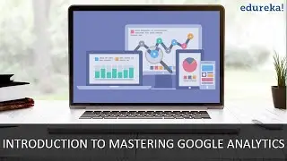 Introduction to Google Analytics | Google Analytics Tutorial | Google Analytics for Beginners
