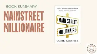 Book Summary | Mainstreet Millionaire | Codie Sanchez