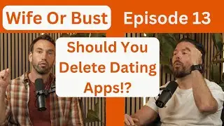 Wife Or Bust, Ep 13 - Dating Burnout, Open Doors, & Cuffing Season
