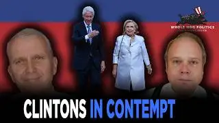 Will Bill And Hillary Clinton Face Jail Time For Contempt In Epstein Inquiry? | WHOLE HOG POLITICS