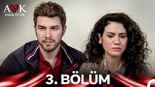 Aşk Emek İster 3. Bölüm
