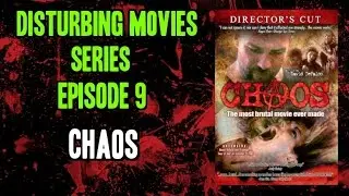 Disturbing Movies Series | Episode 9 | Chaos (2005)