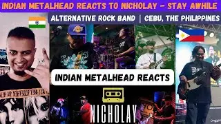 Alternative Rock Band From The Philippines | NICHOLAY - Stay Awhile | Indian Metalhead Reacts