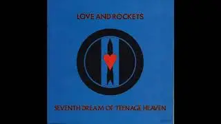 Love And Rockets - Haunted When The Minutes Drag ( Lyrics Video )Seventh Dream of a Teenage Heaven