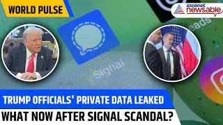 World Pulse | First Signal Scandal, Now Private Contact Details of Trump Officials Exposed