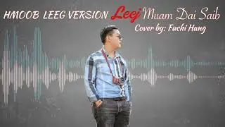 Leej Muam Dai Siab Hmoob Leeg Version (Cover Fuchi)- A RAYYS STUDIO PRODUCTION ( Dang Thao & J Vang)