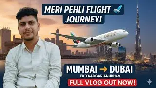 ✈️ Meri Pehli Flight Journey | Mumbai Se Dubai Ka Sachha Experience!