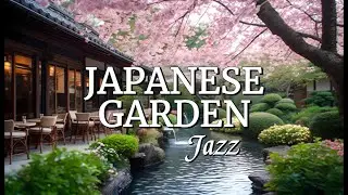 Japanese Garden Jazz - Smooth Guitar Music with Tranquil Water Ambience