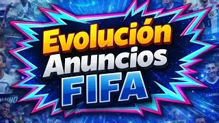 EVOLUCI&Oacute;N ANUNCIOS DESDE FIFA 98 A FIFA 17 ⚽🎮