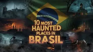 10 Most Haunted Places in Brazil | Terrifying Horror Stories & Dark Legends