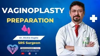 What preparation does vaginoplasty require? Can I manage pain after vaginoplasty? | Dr Richie Gupta
