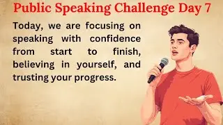 Public Speaking Challenge &ndash; Day 7 | Speak with Confidence from Start to Finish | Shadowing Practice 