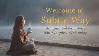 Welcome to The Subtle Way