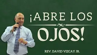 Abre los Ojos - 11 de Febrero - David Vizcay Jr.