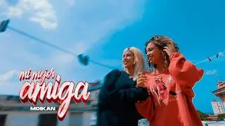 Moikan - Mi mejor amiga (Video Oficial)
